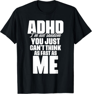 ADHD I'm Not Random You Just Can't Think As Me Autism ADHD T-Shirt - T-Shirt | Black