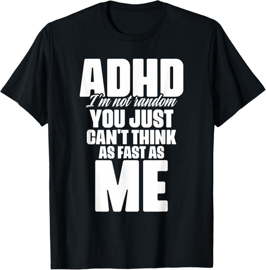ADHD I'm Not Random You Just Can't Think As Me Autism ADHD T-Shirt - T-Shirt | Black
