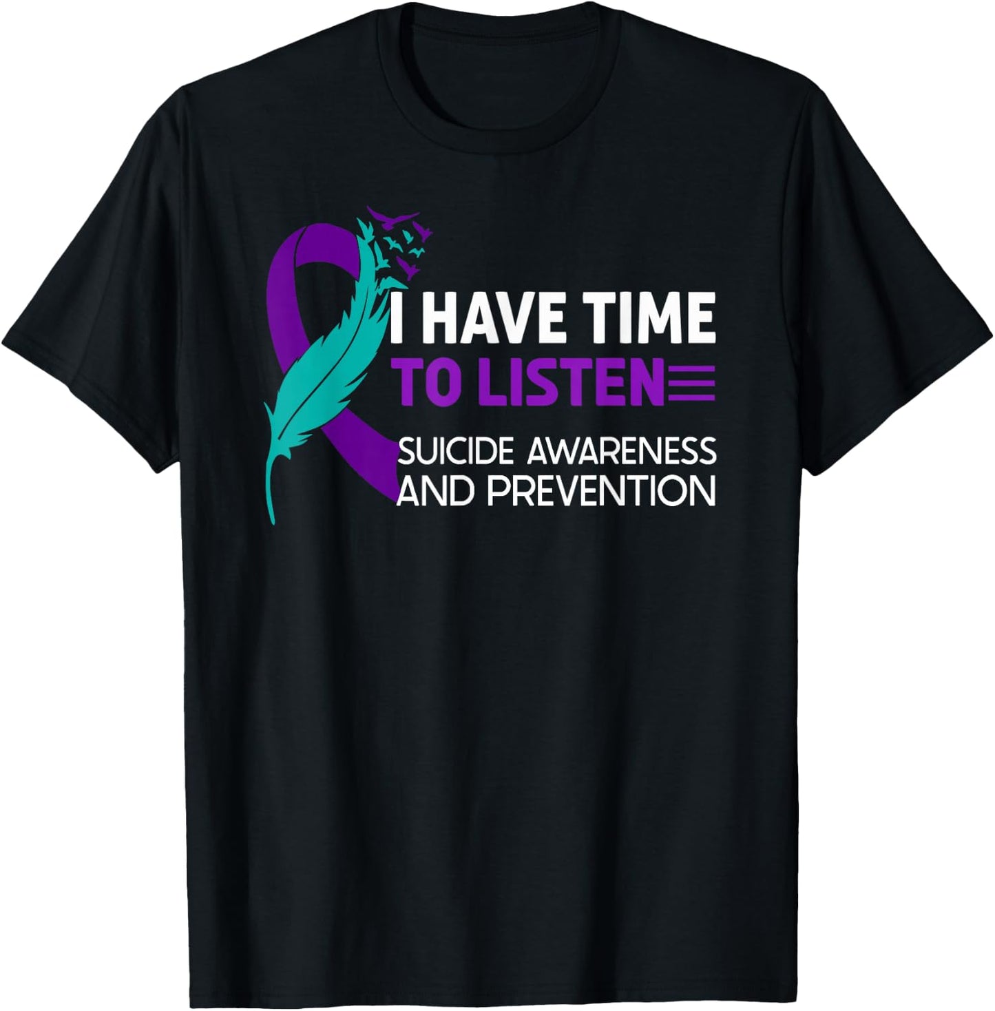 Suicide Prevention Awareness Ribbon I Have Time to Listen T-Shirt - T-Shirt | Black