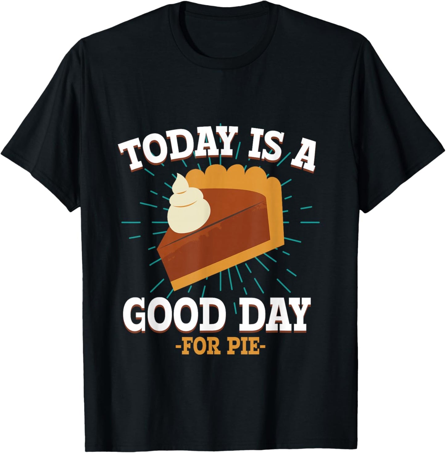 Today Is A Good Days For pie Delicious Hot Pie T-Shirt - T-Shirt | Black