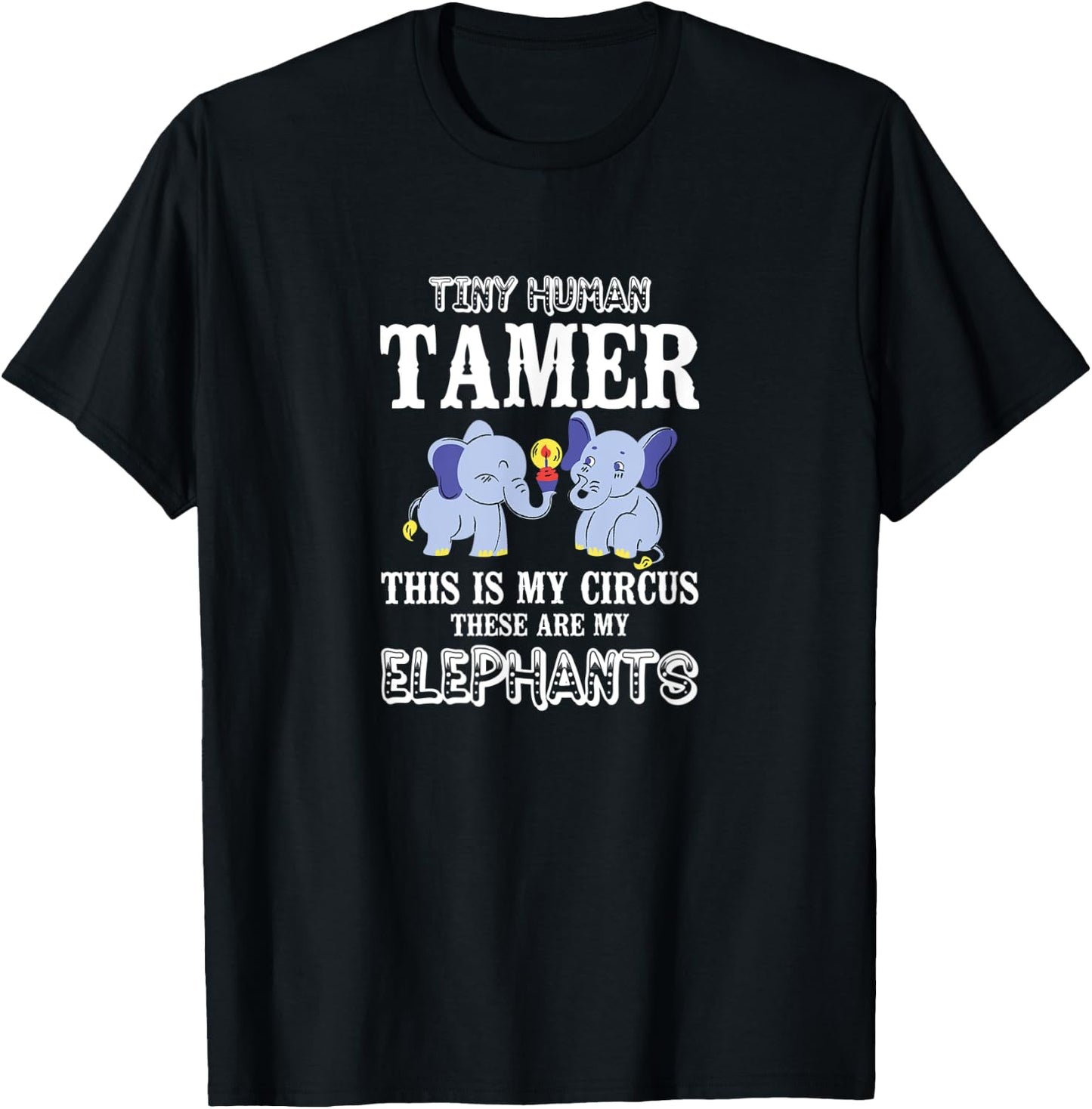 Tiny Human Tamer This Is My Circus My Elephants Prek Teacher T-Shirt - T-Shirt | Black