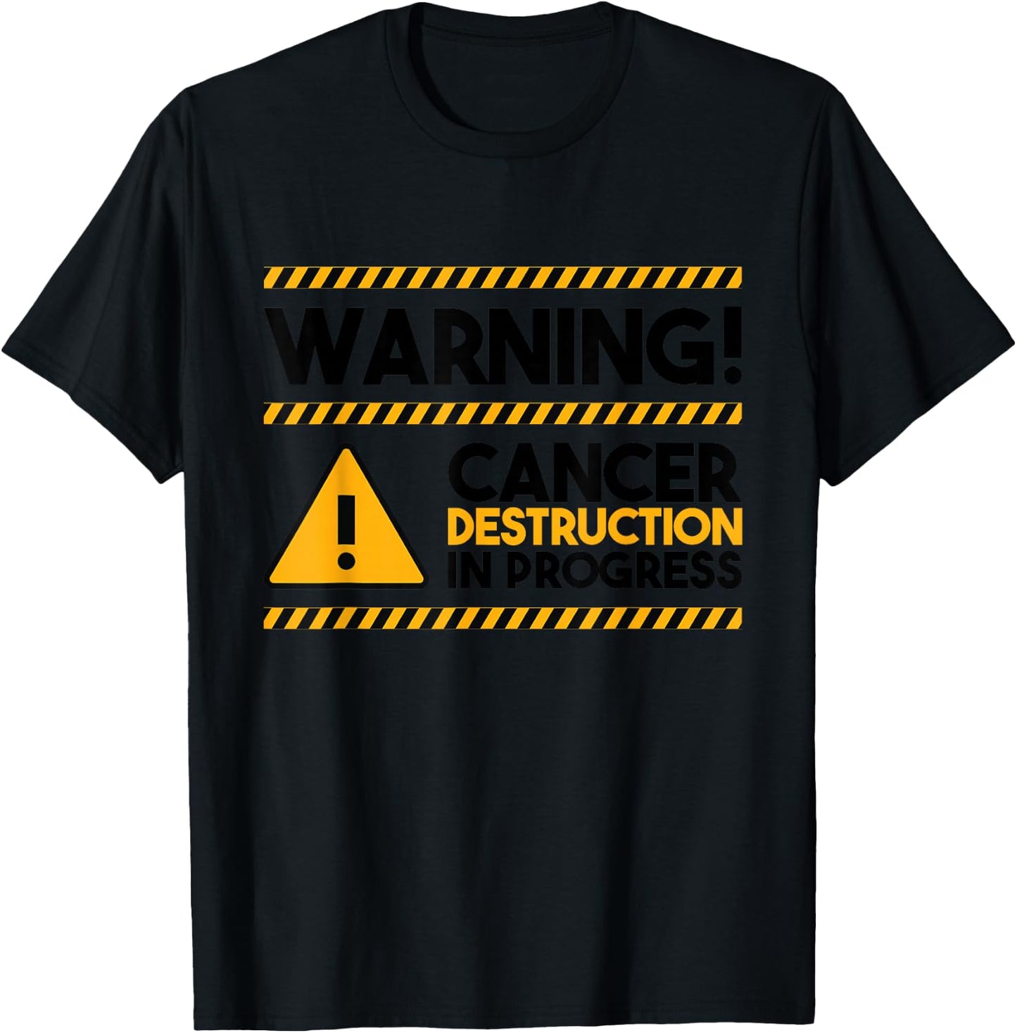 Warning! Cancer Destruction In Progress, Cancer Awareness T-Shirt - T-Shirt | Black
