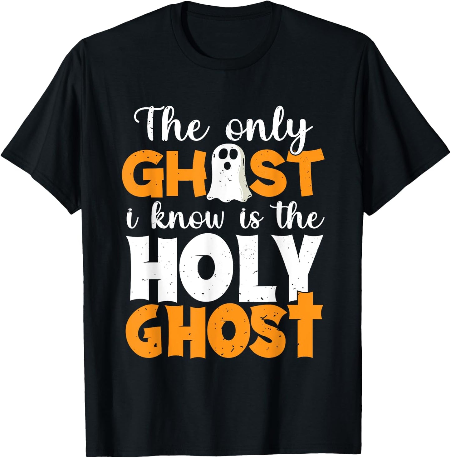 The Only Ghost I Know Is The Holy Ghost Halloween Christian T-Shirt - T-Shirt | Black