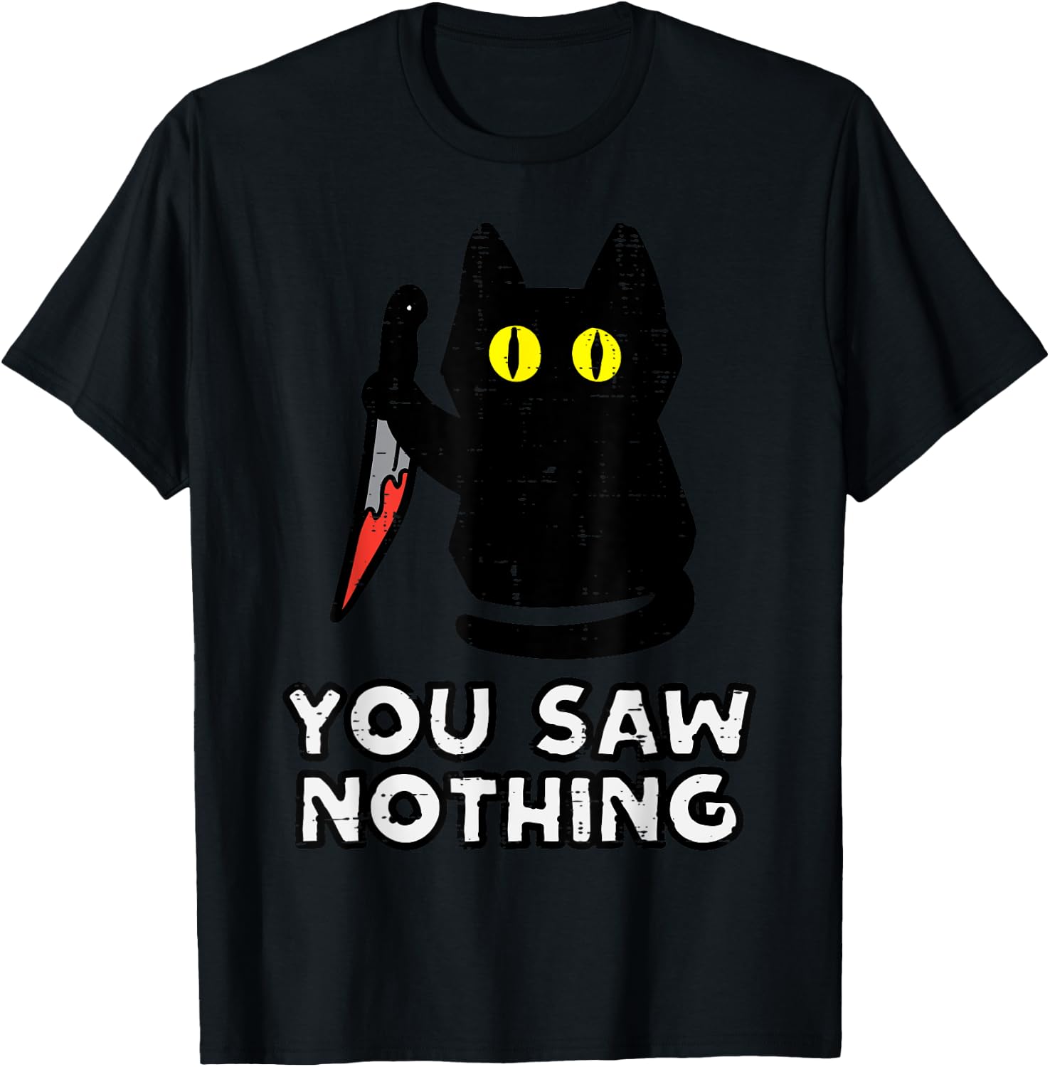 You Saw Nothing Black Cat Funny Halloween T-Shirt - T-Shirt | Black