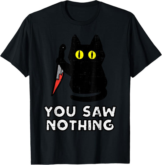 You Saw Nothing Black Cat Funny Halloween T-Shirt - T-Shirt | Black