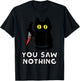 You Saw Nothing Black Cat Funny Halloween T-Shirt - T-Shirt | Black