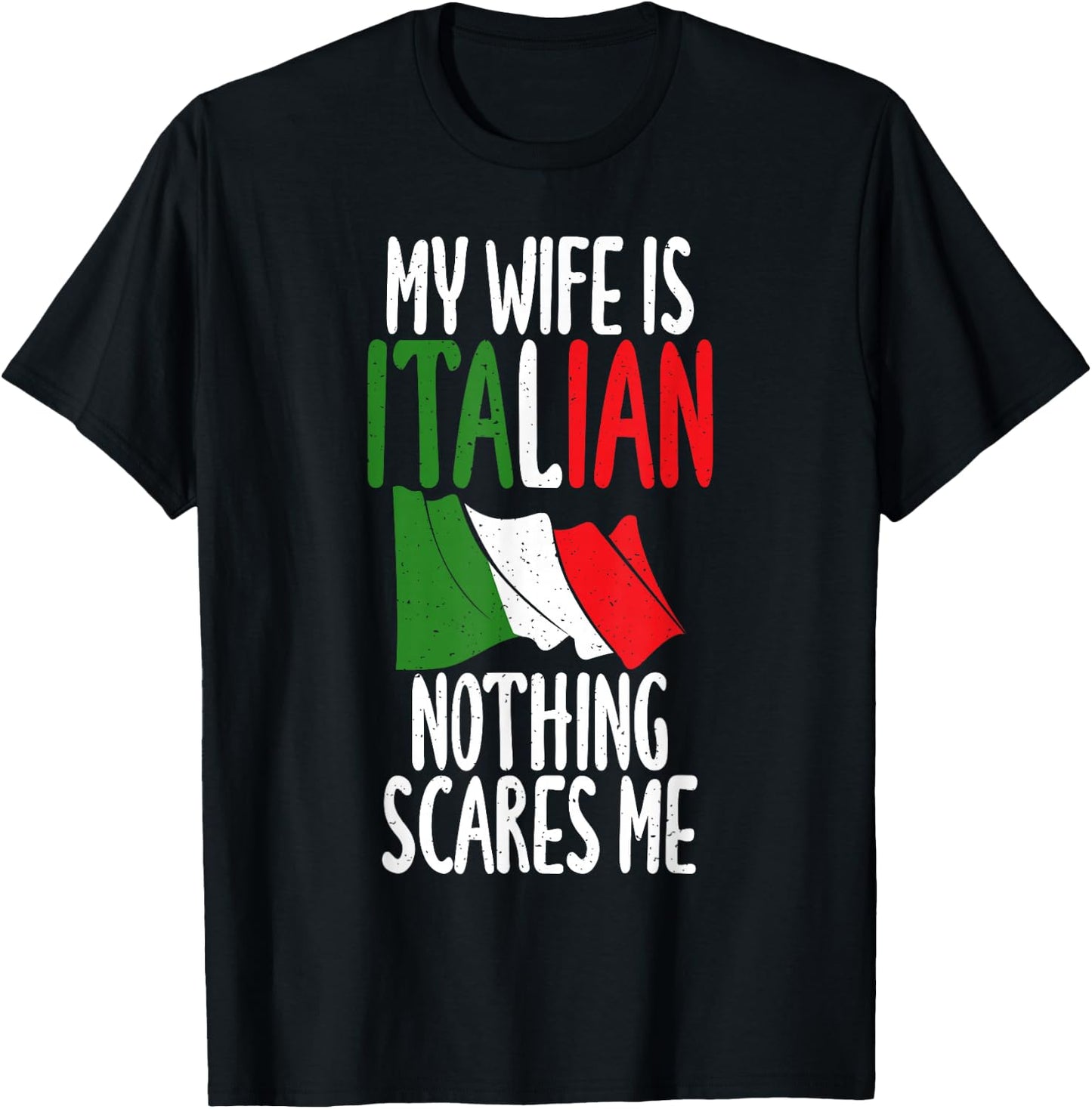 Italian Flag My Wife is Italian nothing scares me Italian T-Shirt - T-Shirt | Black
