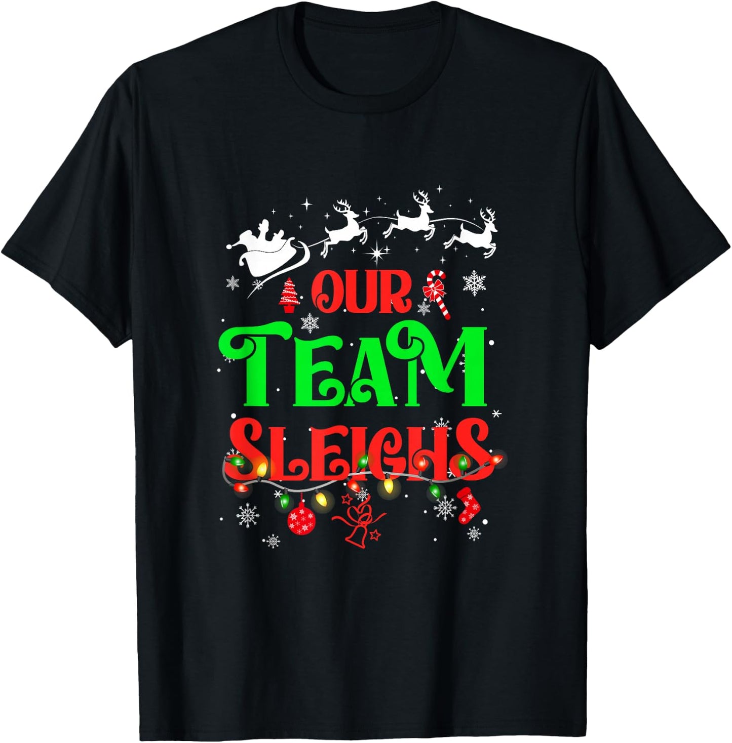 Our Team Sleighs Christmas Reindeers Santas Workers Office T-Shirt - T-Shirt | Black