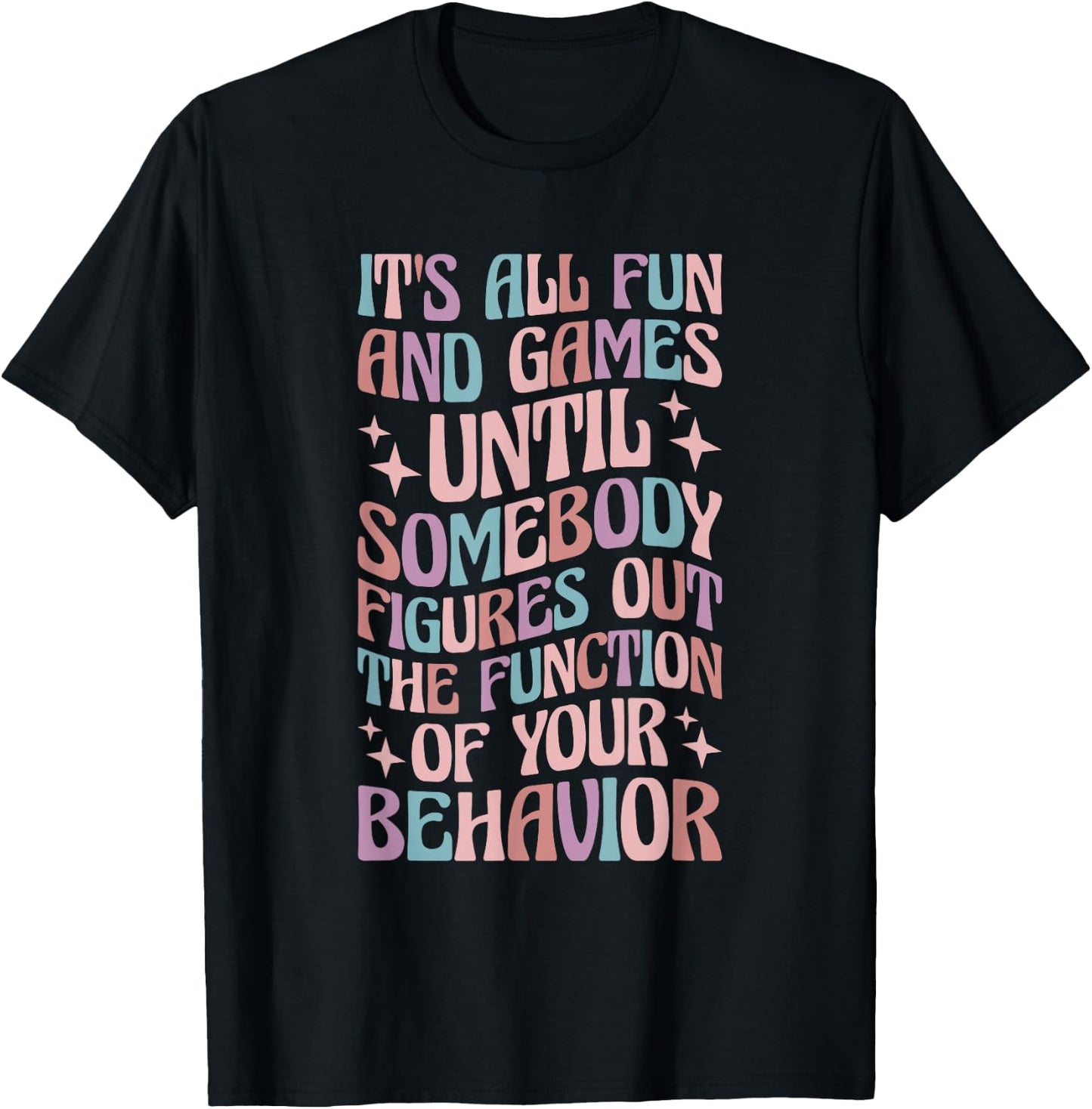 Behavior Analyst All Behavior Is A Form Of Communication T-Shirt - T-Shirt | Black