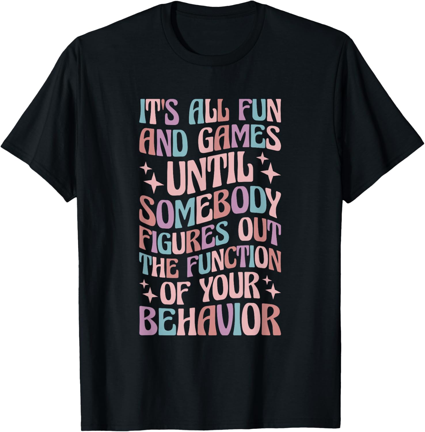 Behavior Analyst All Behavior Is A Form Of Communication T-Shirt - T-Shirt | Black