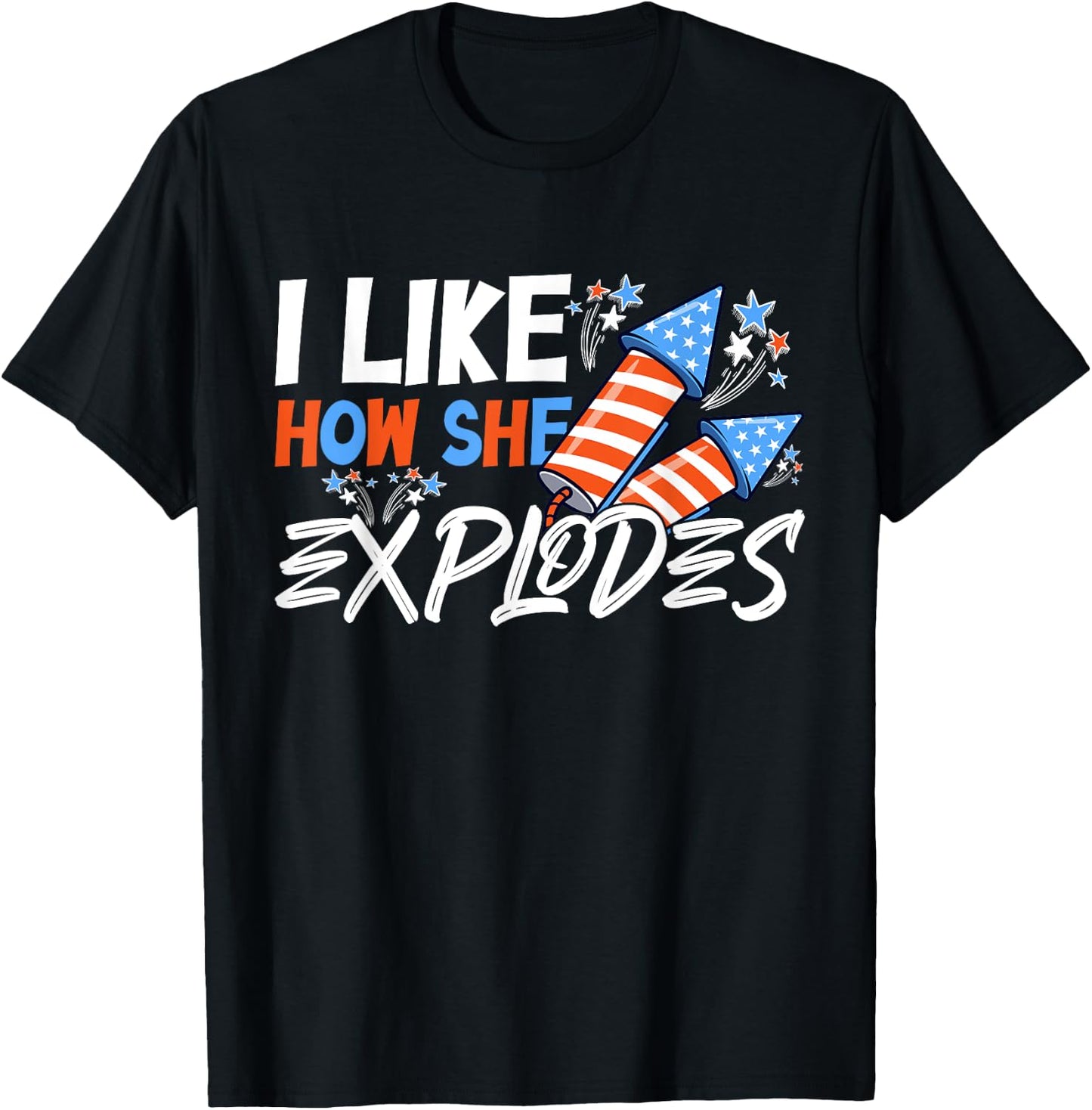I Like How She Explodes, I Like How He Bangs, 4th of July T-Shirt - T-Shirt | Black