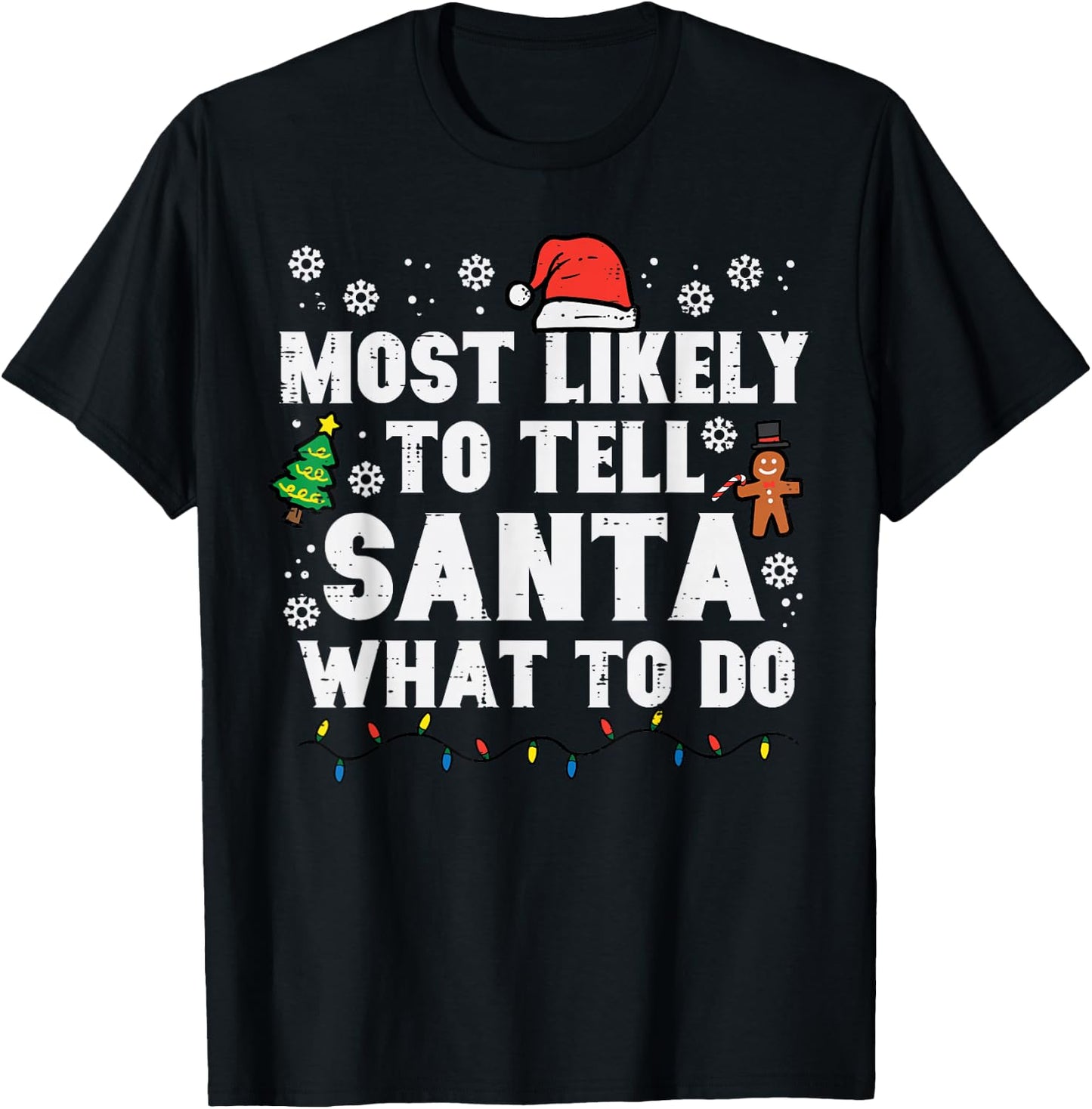 Christmas Likely Tell Santa What To Do Xmas Family Women Men T-Shirt - T-Shirt | Black