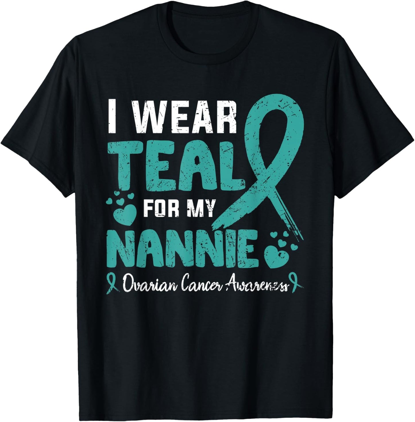 I wear teal for my Nannie ovarian cancer awareness month T-Shirt - T-Shirt | Black