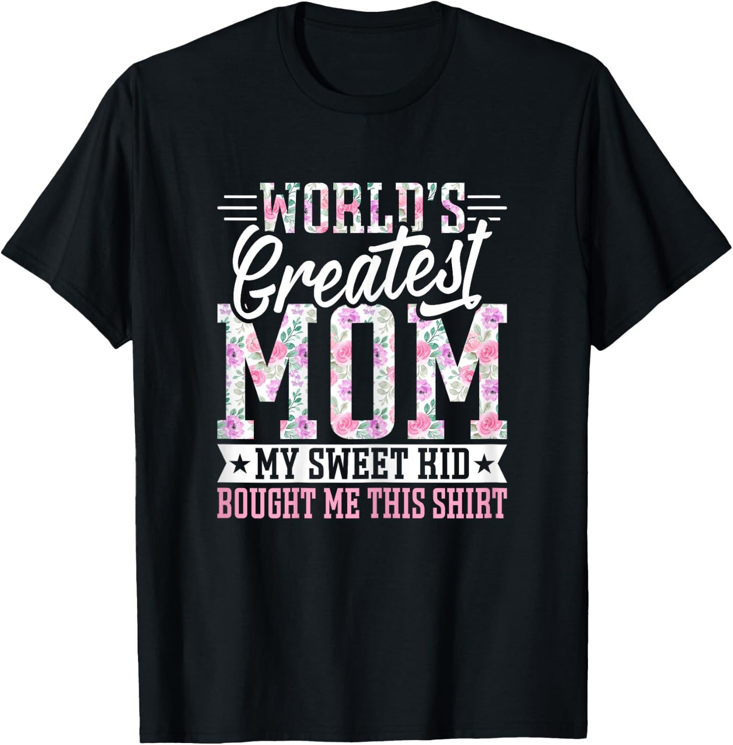 World’s Greatest Mom My Sweet Kid Bought Me This Mothers Day T-Shirt - T-Shirt | Black