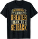 The Comeback Is Always Greater Than The Setback T-Shirt - T-Shirt | Black
