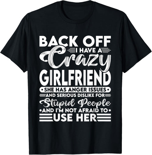 Back Off I Have A Crazy Girlfriend I'm Not Afraid To Use Her