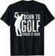 Born to Golf Forced to Work Funny Golfing Golf Player Driver T-Shirt - T-Shirt | Black