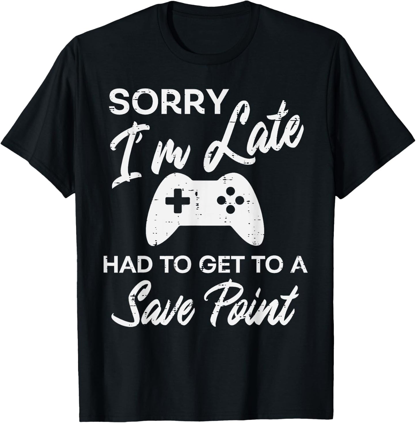 Gamer Sorry Im Late Save Point Funny Men Boys Kids Teens T-Shirt - T-Shirt | Black