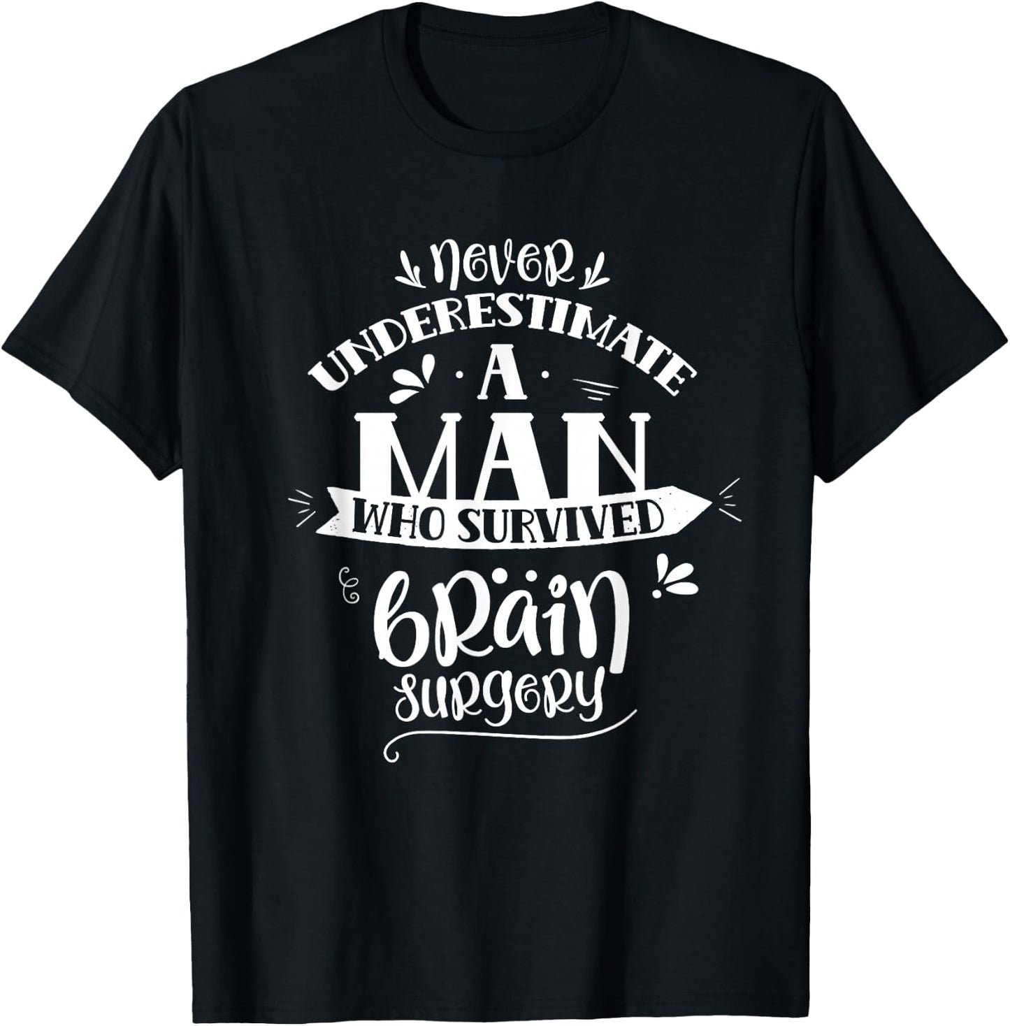 Man Who Survived Brain Surgery Tumor Aneurysm Patient T-Shirt - T-Shirt | Black