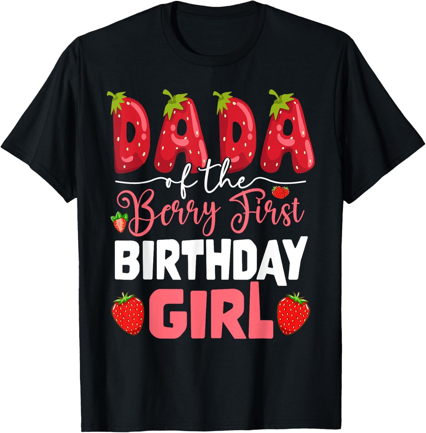 Dada of The Berry First Birthday of Girl Strawberry Dad T-Shirt - T-Shirt | Black