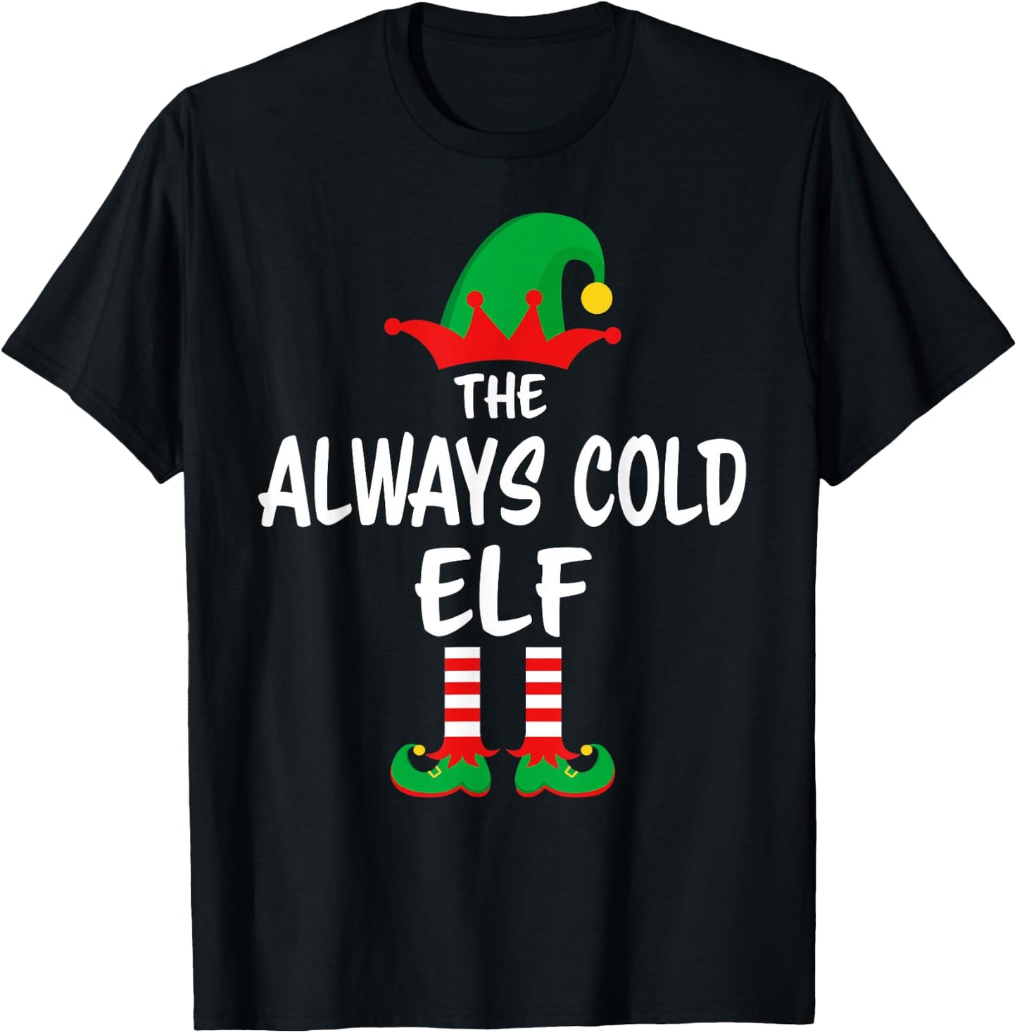 The Always Cold Elf Matching Family Christmas T-Shirt - T-Shirt | Black