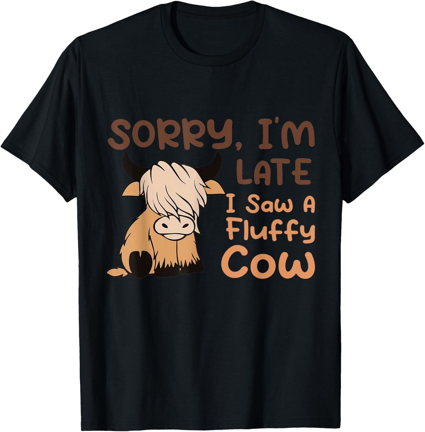 Sorry I'm Late I Saw A Fluffy Cow Highland Cow Breeder T-Shirt - T-Shirt | Black