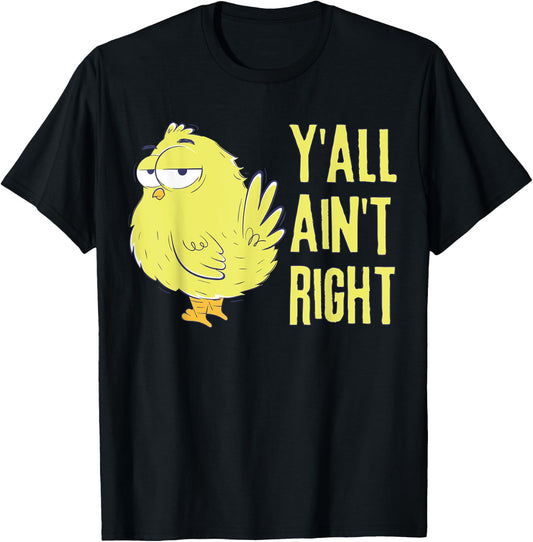Y'all Ain't Right Chicken Funny Chicken Farmers T-Shirt - T-Shirt | Black