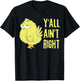 Y'all Ain't Right Chicken Funny Chicken Farmers T-Shirt - T-Shirt | Black