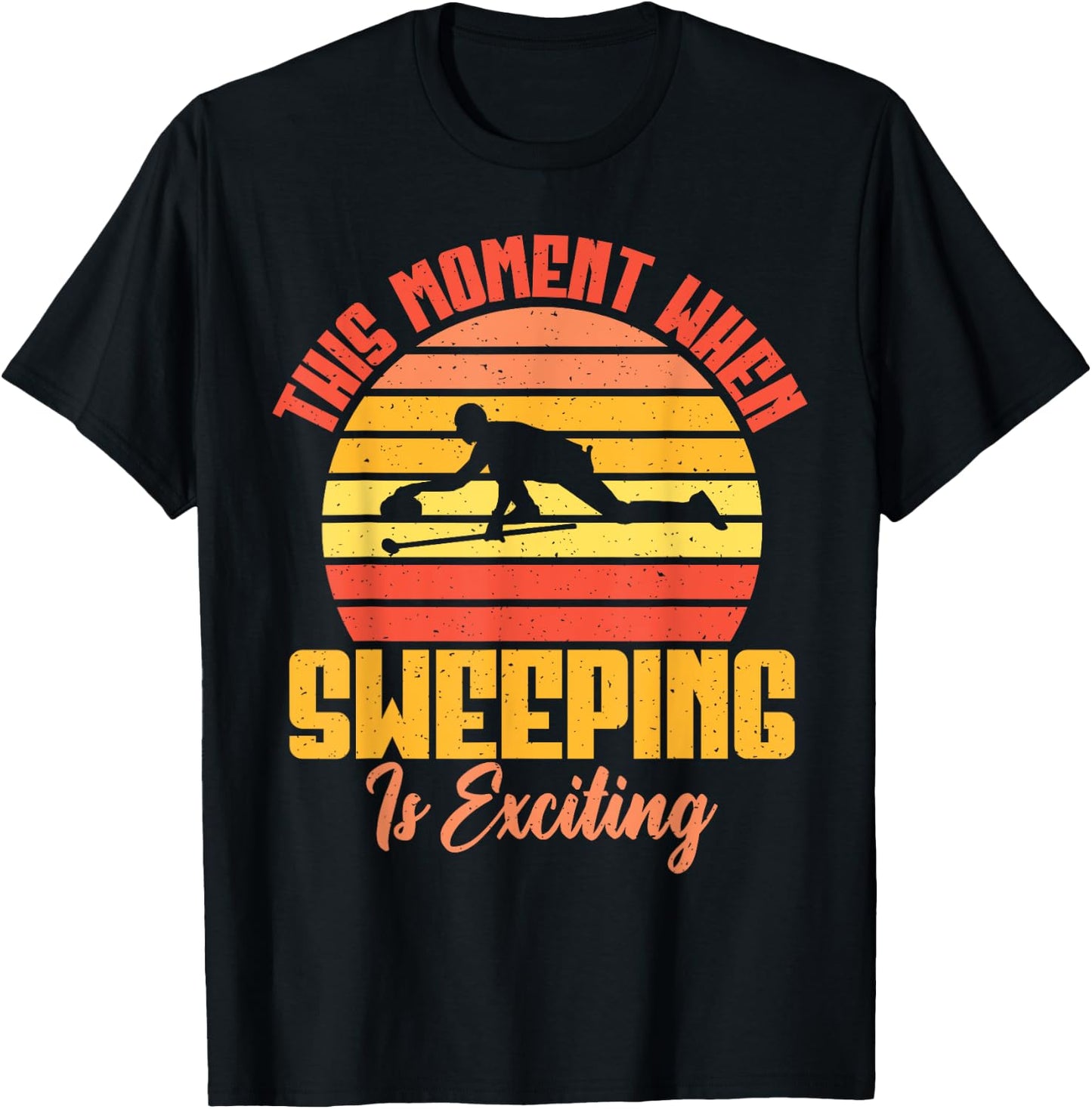 This Moment when Sweeping is exciting funny Curling T-Shirt - T-Shirt | Black