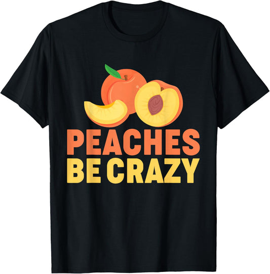 Peaches Be Crazy Funny Peach Pun Fruit Georgia Iced Tea T-Shirt - T-Shirt | Black