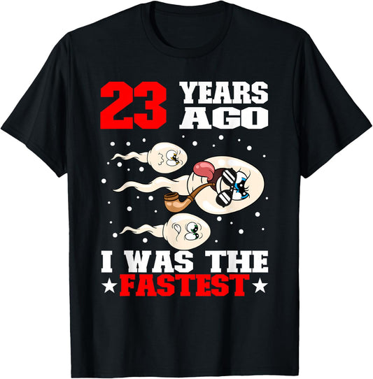 23 Years Ago I Was The Fastest Sperm 23rd Birthday T-Shirt - T-Shirt | Black