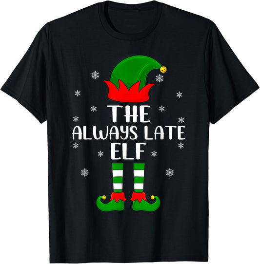 Elf Group Family Matching The Always Late Elf Christmas T-Shirt - T-Shirt | Black