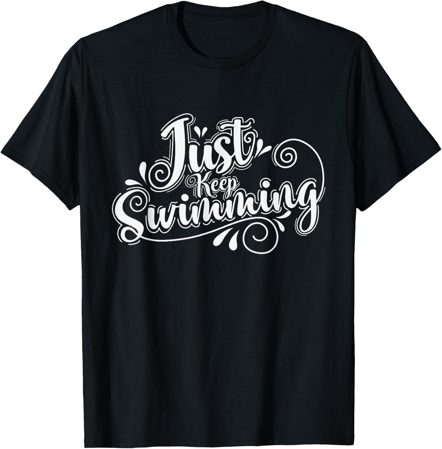 Just Keep Swimming T-Shirt - T-Shirt | Black
