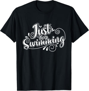 Just Keep Swimming T-Shirt - T-Shirt | Black