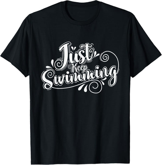 Just Keep Swimming T-Shirt - T-Shirt | Black
