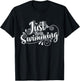 Just Keep Swimming T-Shirt - T-Shirt | Black