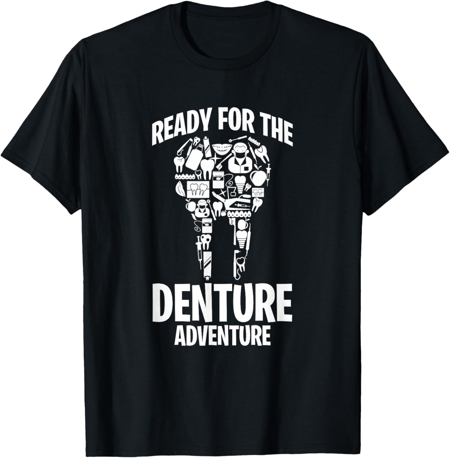 Dental Lab Tech Ready For The Denture Adventure T-Shirt - T-Shirt | Black