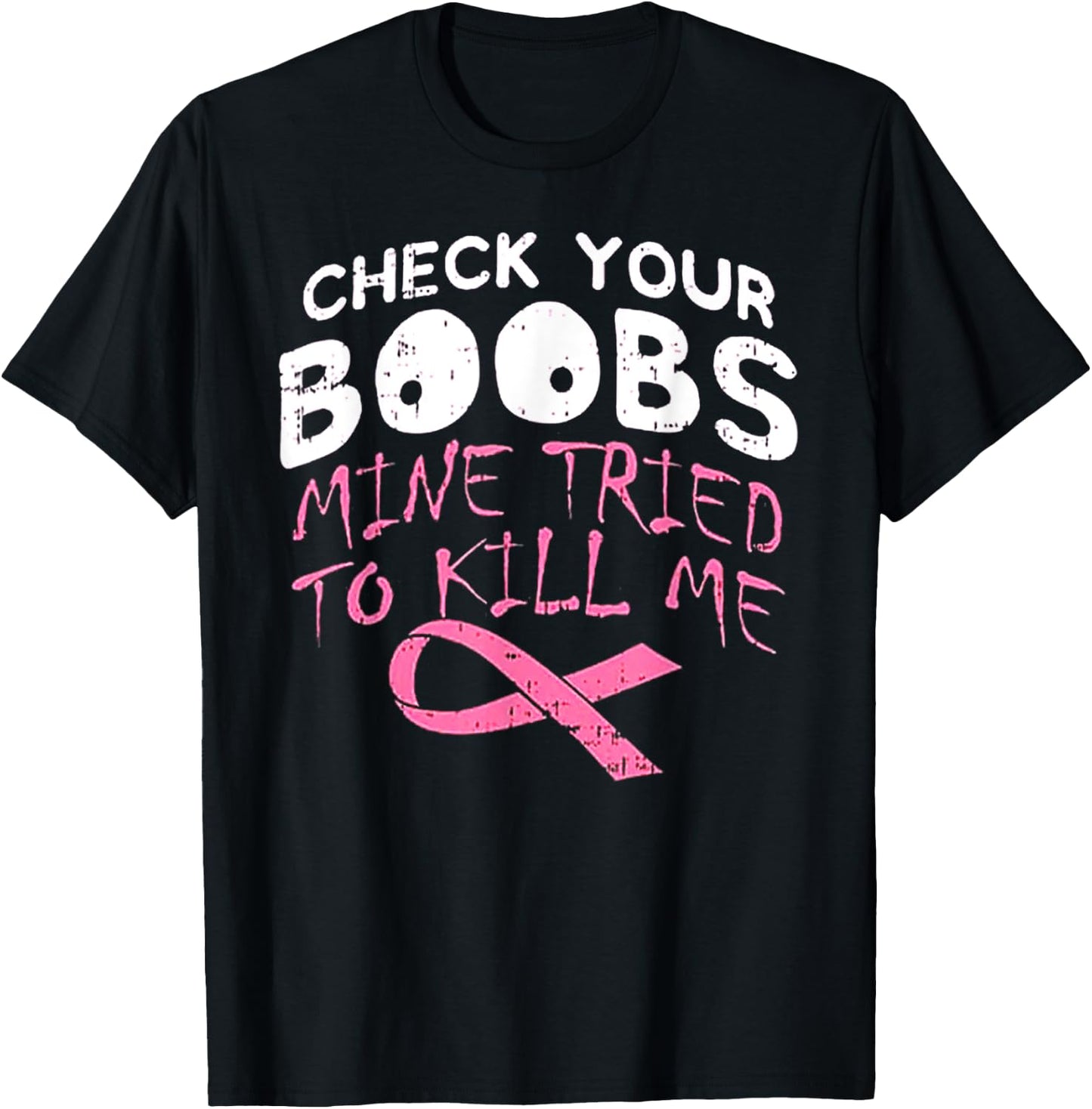 Check Your Boobs Mine Tried To Kill Me Funny Breast Cancer T-Shirt - T-Shirt | Black
