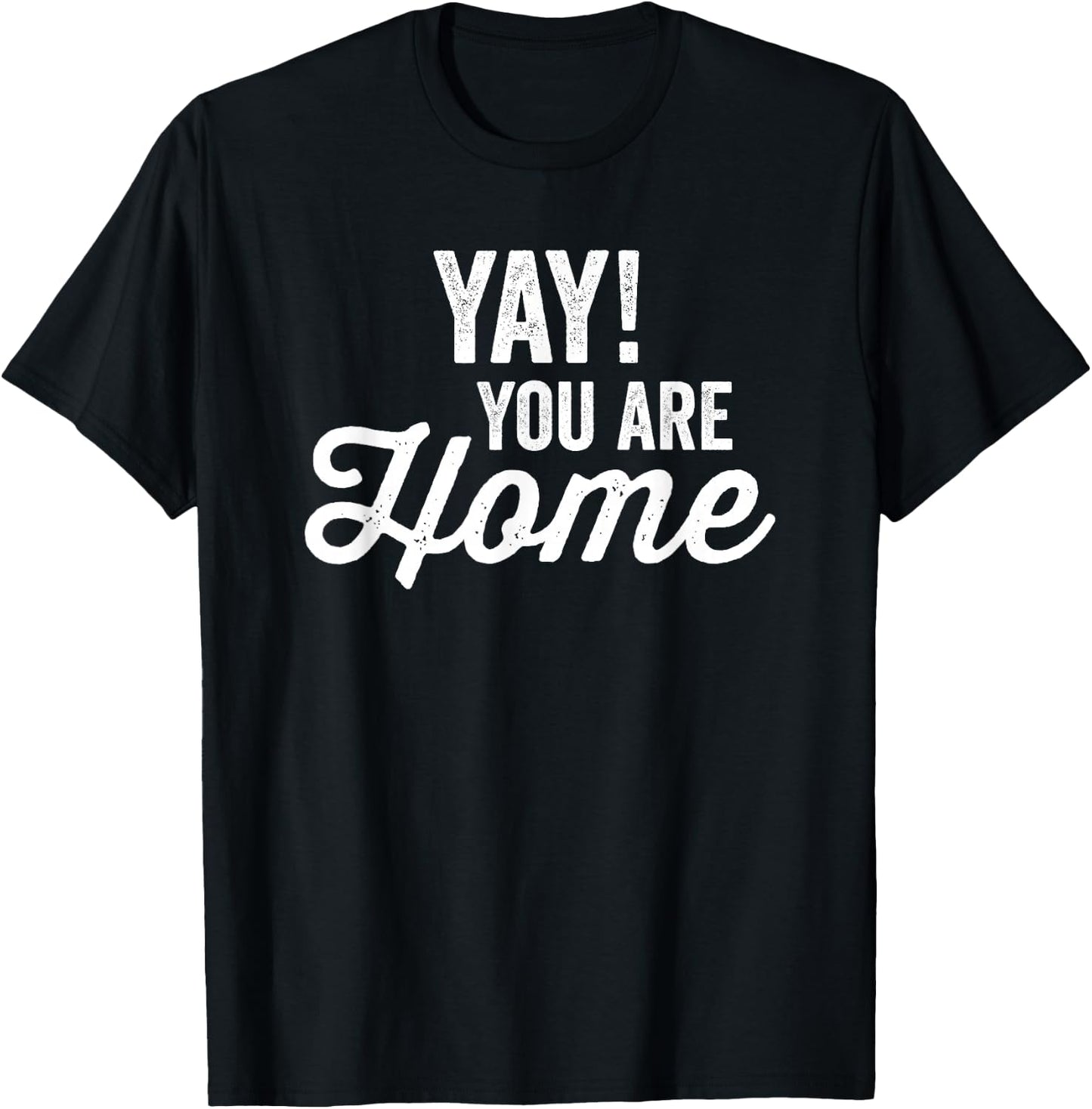 Yay! You are home Family Love Welcome T-Shirt - T-Shirt | Black