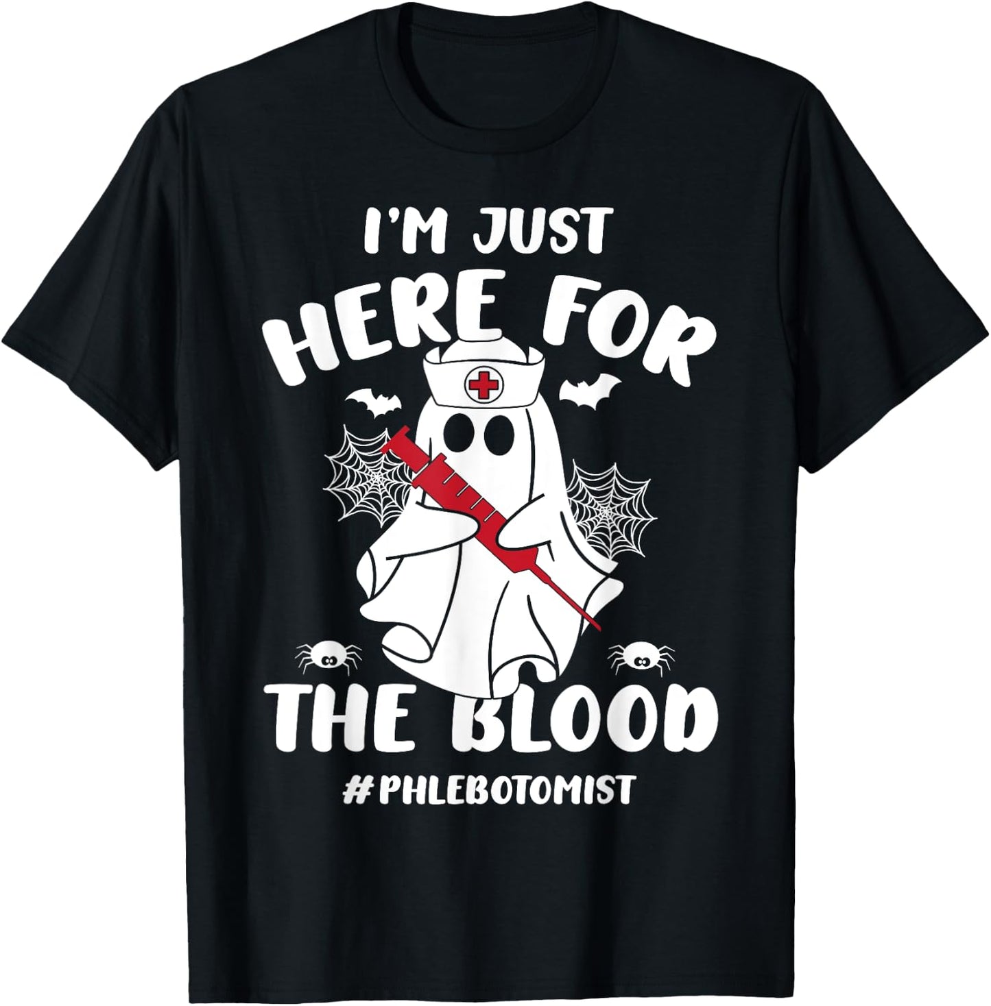 I'm Just Here For The Blood Funny Boo Halloween Phlebotomist T-Shirt - T-Shirt | Black