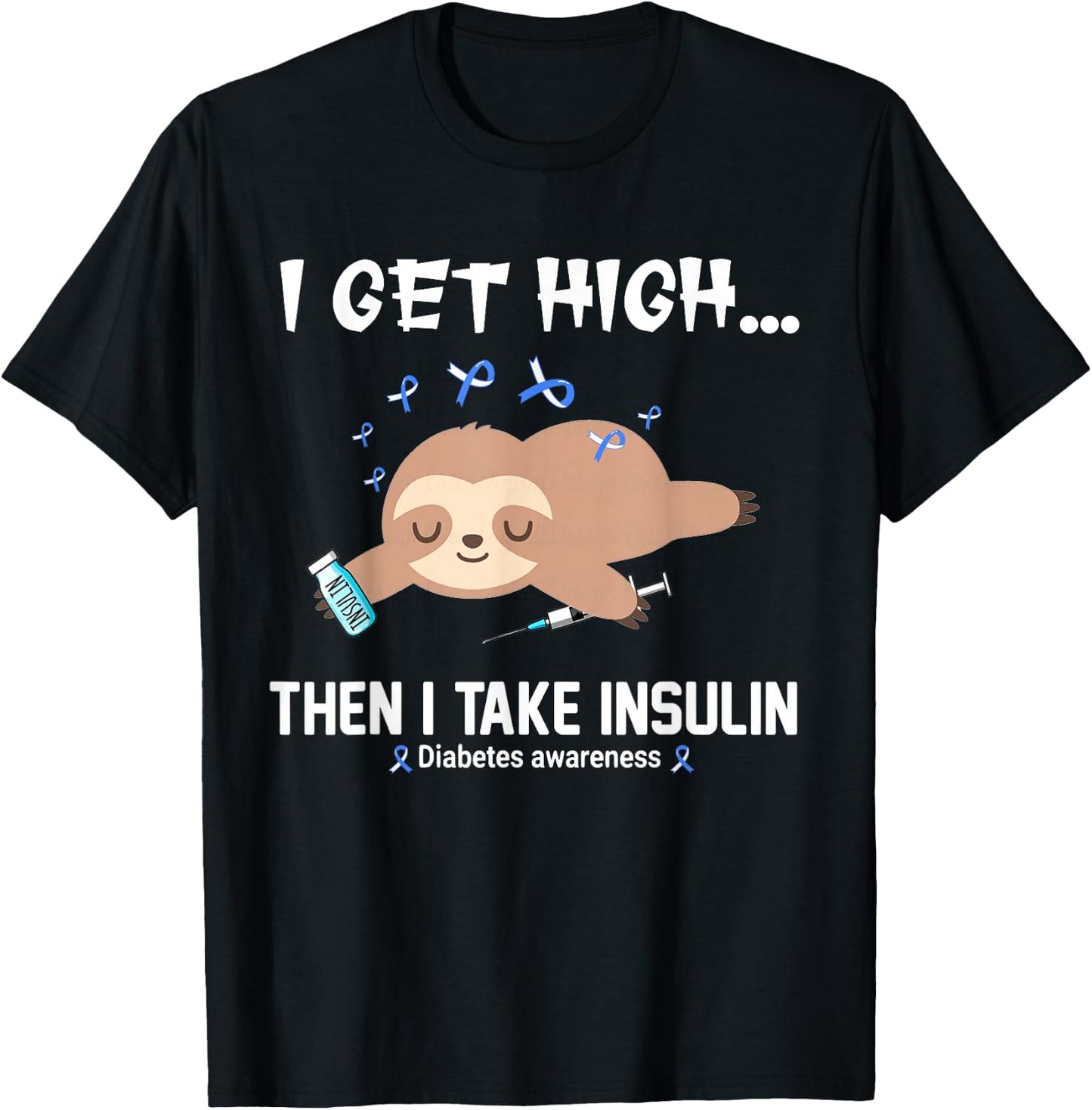 I Get High Then I Take Insulin T-Shirt - T-Shirt | Black
