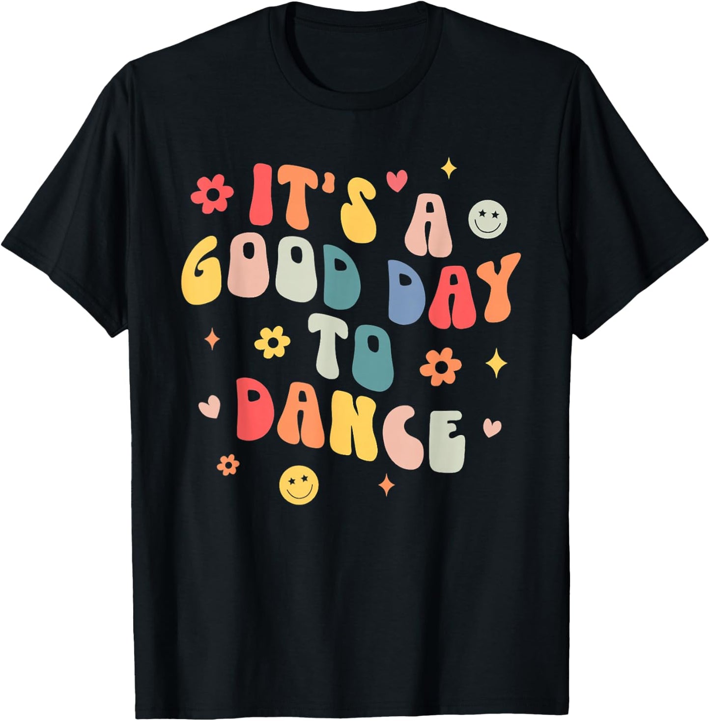 Groovy Its A Good Day To Dance Funny Dance Teacher Gifts T-Shirt - T-Shirt | Black