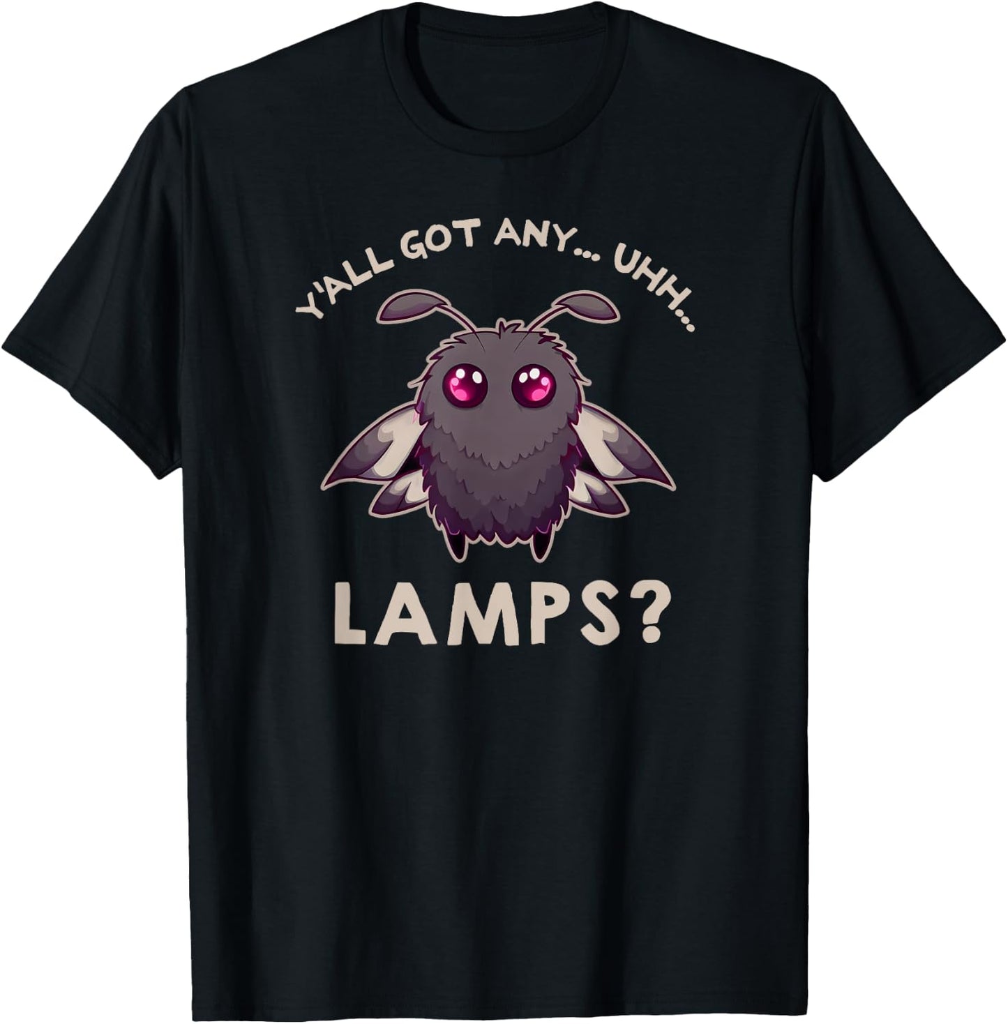 Yall Got Any Lamps? Funny Moth Meme Saying Cute Kawaii T-Shirt - T-Shirt | Black