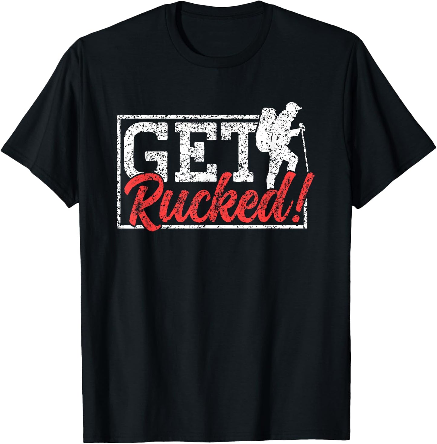 Get Rucked Ruck Backpack Rucksack Workout Rucking T-Shirt - T-Shirt | Black