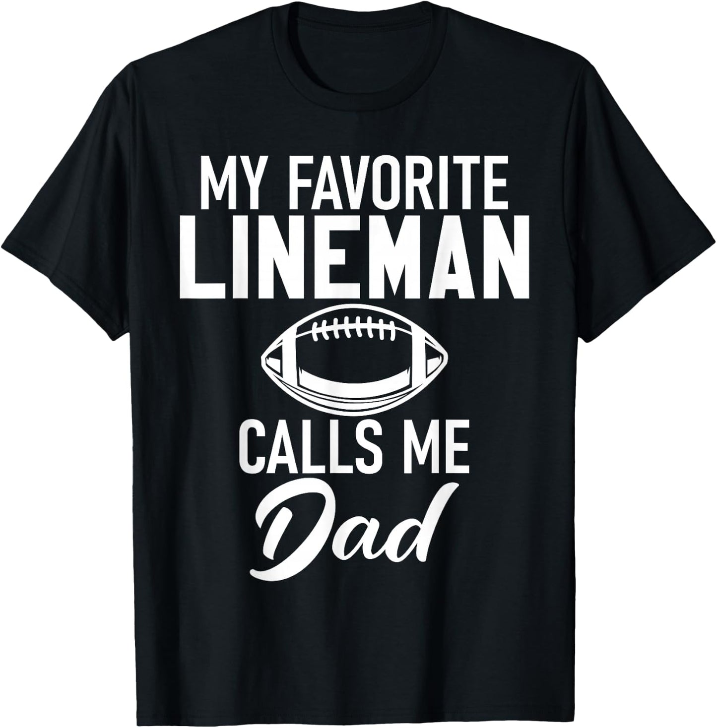 My favorite Lineman calls me Dad Football Lineman T-Shirt - T-Shirt | Black