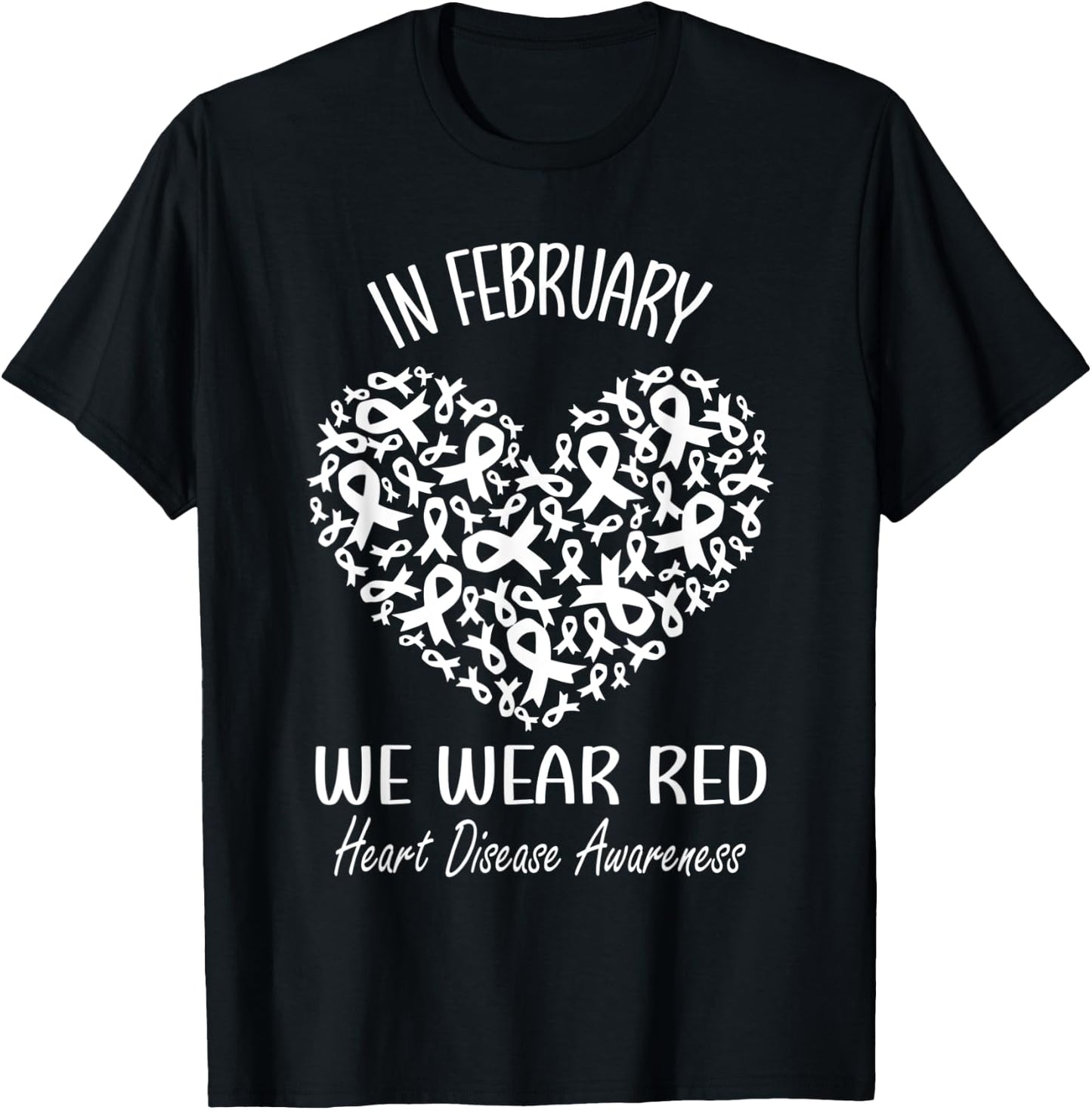 In February We Wear Red Heart Disease Awareness Month Ribbon T-Shirt - T-Shirt | Black