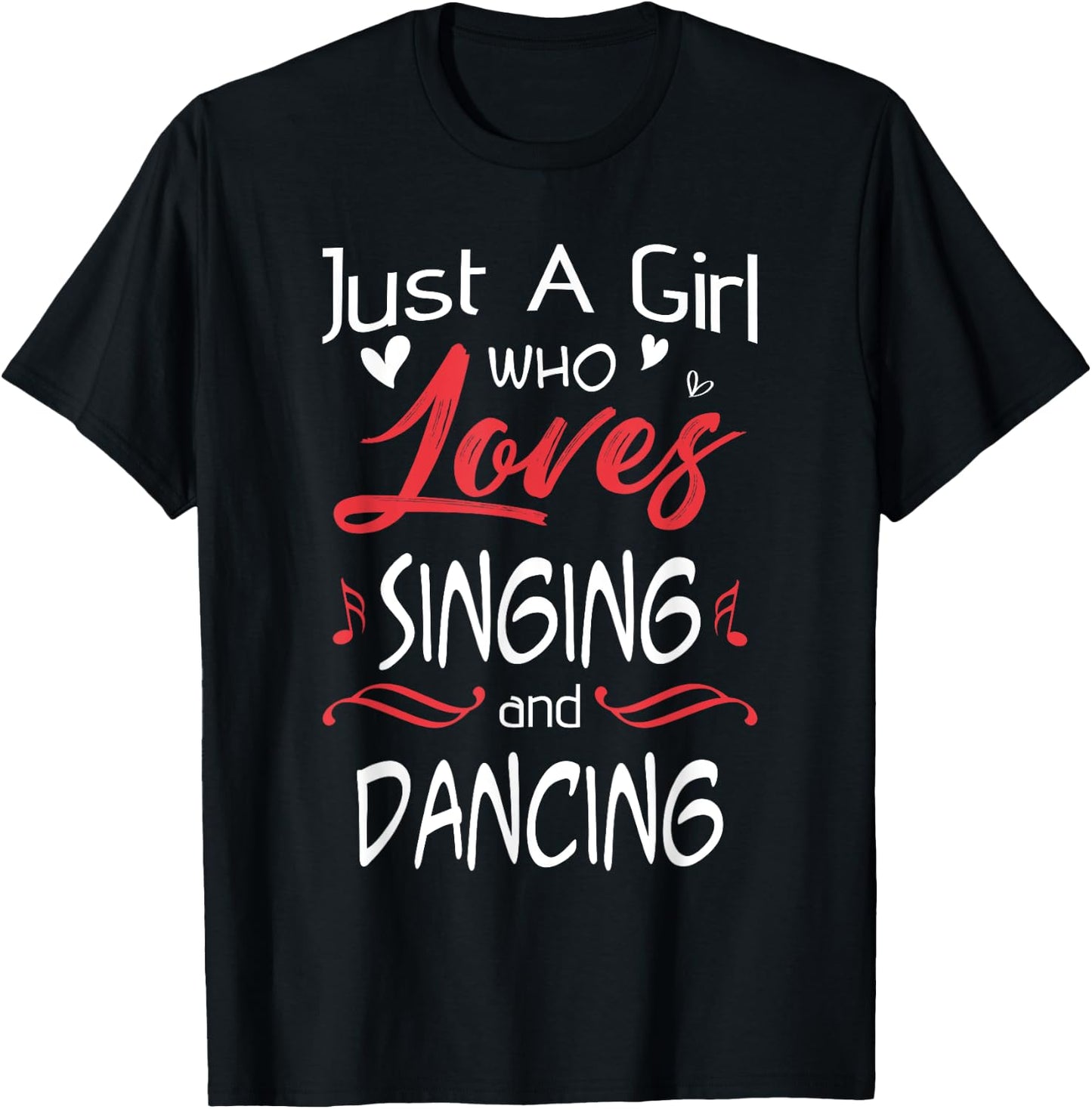 Just A Girl Who Loves Singing And Dancing T-Shirt - T-Shirt | Black