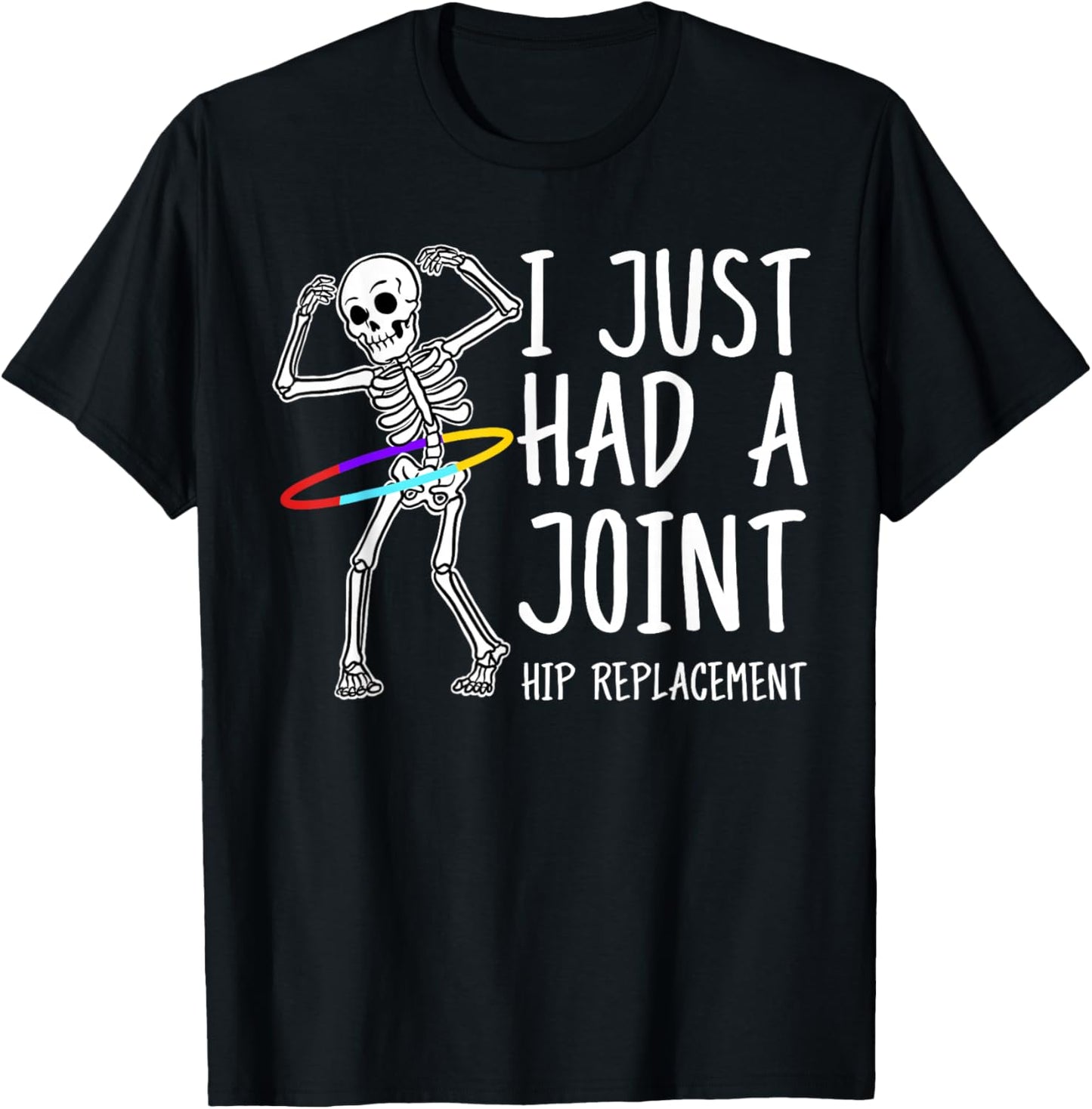 I Just Had A Joint Hip Replacement T-Shirt - T-Shirt | Black