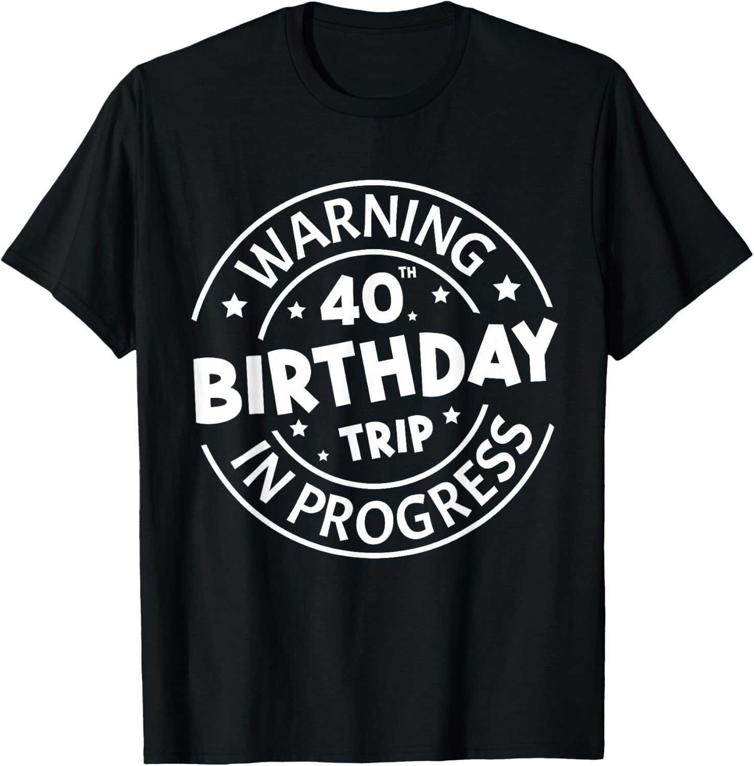 Warning 40th Birthday Trip in Progress Funny 40 Years Old T-Shirt - T-Shirt | Black