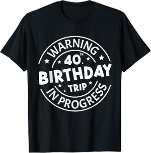 Warning 40th Birthday Trip in Progress Funny 40 Years Old T-Shirt - T-Shirt | Black